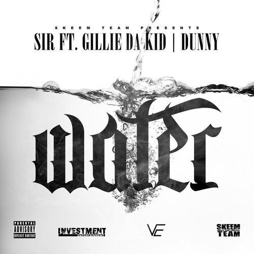 sir-water-ft-gillie-da-kid-prod-by-dunny-HHS1987-2014 SiR - Water Ft. Gillie Da Kid (Prod by Dunny)  