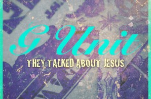 G-Unit – They Talked About Jesus