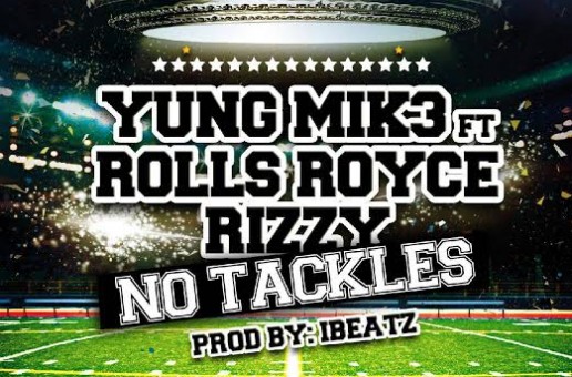 Yung Mik3 x Rolls Royce Rizzy – No Tackles