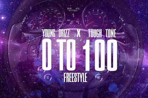 Drizz x Tough Tone – 0 to 100 (Freestyle)