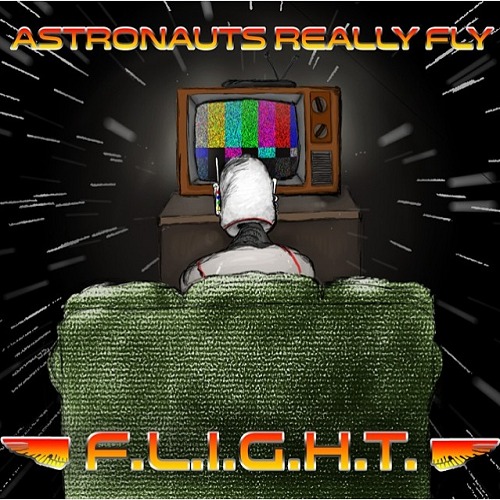 Astronauts_Really_Fly_Flight Astronauts Really Fly Releases F.L.I.G.H.T. Album  