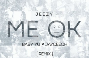 DJ Baby Yu x Jeezy x DJ Jayceeoh – Me OK (EDM Remix)