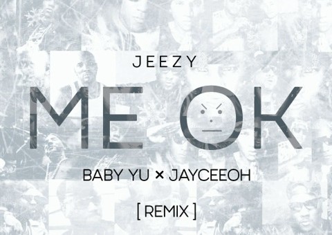 DJ Baby Yu x Jeezy x DJ Jayceeoh – Me OK (EDM Remix)