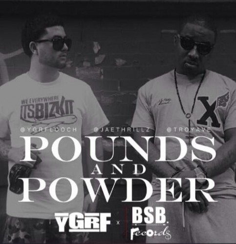 BroRgnhCEAIAHY-483x500 YGRF Looch – Pounds and Powder ft. Troy Ave & Jae Thrillz  