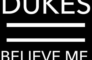 Dukes – Believe Me