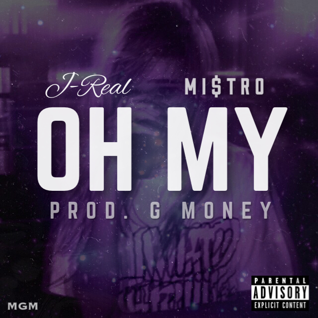 IMG_6277 J-Real – Oh My Ft. Mi$tro 