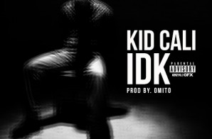 KidCali – IDK (Prod. BY OMITO)