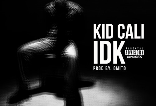 KidCali – IDK (Prod. BY OMITO)