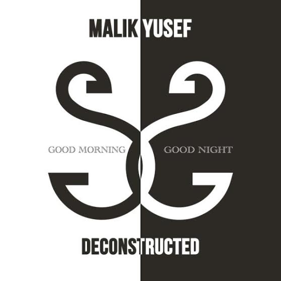 MY1 Malik Yusef - G.O.O.D Morning, G.O.O.D Night Deconstructed (Mixtape)  