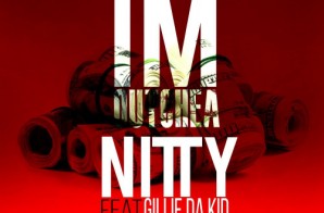 Nitty – Out Chea Ft. Gillie Da Kid