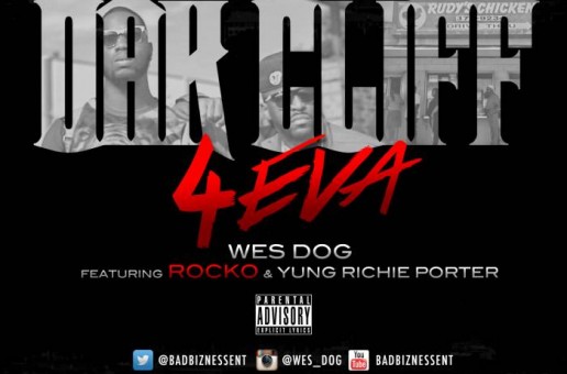 Wes Dog x Rocko x Yung Rich Porter – Oak Cliff 4 Eva (Video)