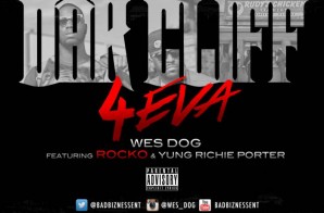 Wes Dog  x Rocko x Yung Rich Porter – Oak Cliff 4 Eva (Video)