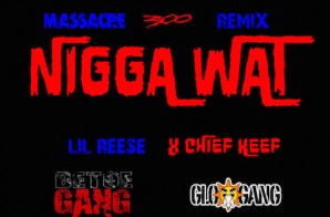 Lil Reese – Nigga Wat (Remix)