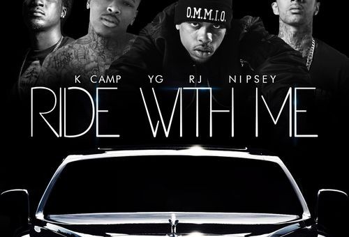 RJ (Pushaz Ink) – Ride With Me (Remix) feat. YG, Nipsey Hussle & K Camp