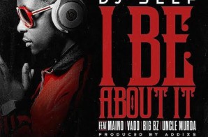 DJ Self – I Be About It Ft. Maino, Vado, Big Bz & Uncle Murda