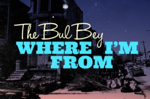 The Bul Bey – Where I’m From Ft. Davon (Video)