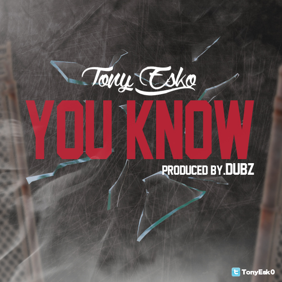 Tony-Esko Tony Esko - You Know (Prod. By DUBZ)  