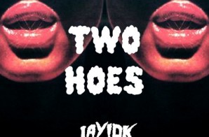 Jay IDK – Two Hoes Ft. Eddie Vanz (Prod. By Noo$e)