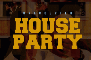 Unaccepted – House Party
