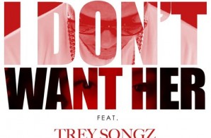 Eric Bellinger – I Don’t Want Her Ft. Trey Songz (Remix)