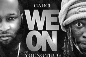 Garci – We On Ft. Young Thug (Prod. By All Star)