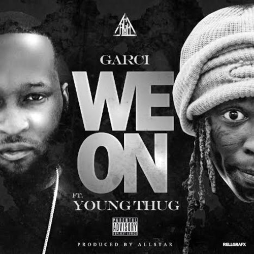 artworks-000083982699-8i922w-t500x500 Garci - We On Ft. Young Thug (Prod. By All Star)  