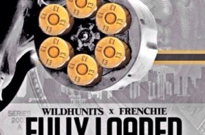 WildHunits – Fully Loaded ft. Frenchie (Prod. by AR)