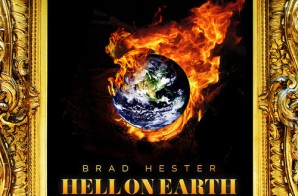 Brad Hester – Hell On Earth (Prod. By Digital Beatz)