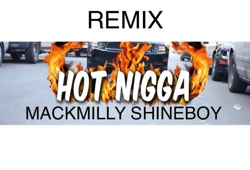 Mack Milly – Hot Nigga (Remix)