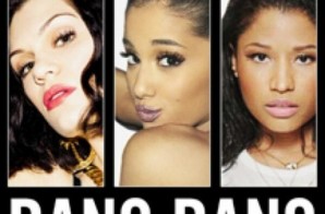 Jessie J x Ariana Grande x Nicki Minaj – Bang Bang