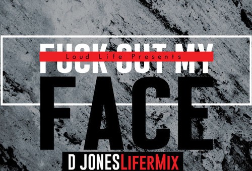 D Jones – Fuck Out My Face