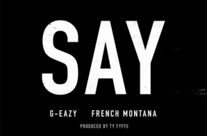 G-Eazy – Say ft. French Montana