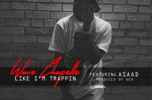 Wave Chapelle x Asaad – Like I’m Trappin