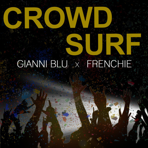 artworks-000086727680-yponia-t500x500 Gianni Blu x Frenchie  - Crowd Surf 