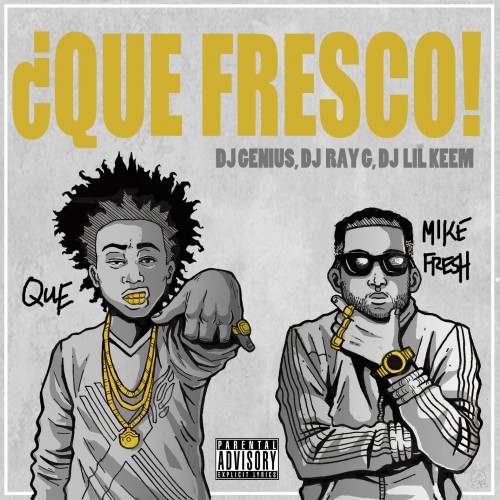 cover2 Que & Mike Fresh - ¿Que Fresco! (Mixtape) (Hosted by DJ Genius x DJ Ray G x DJ Lil Keem)  