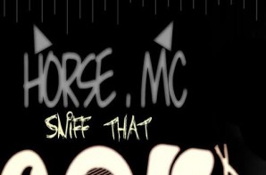 Horse.MC – Sniff That (Remix)