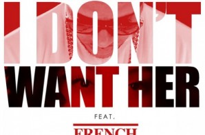 Eric Bellinger – I Don’t Want Her (Remix) Ft. French Montana