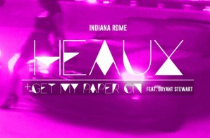 Indiana Rome – Heaux + Get My Paper On