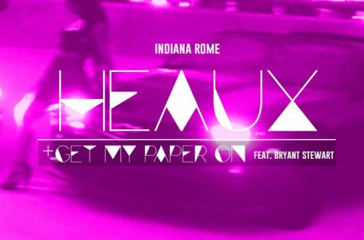 Indiana Rome – Heaux + Get My Paper On