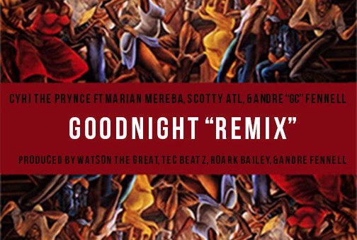 CyHi The Prynce x Scotty ATL x Marian Mereba x Andre “GC” Fennell – Goodnight (Remix)