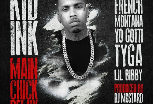 Kid Ink – Main Chick (Remix) Ft. Chris Brown, French Montana, Yo Gotti, Tyga & Lil Bibby