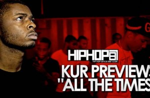 HHS1987 Exclusive: Kur Previews “All The Times” (Prod. By E-Money) (Video)