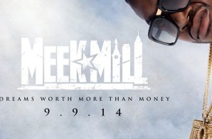 Meek Mill New Album, ‘Dreams Worth More Than Money’ Will Release On September 9th