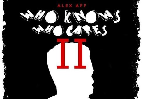 Alex Aff – Who Knows Who Cares II (Mixtape)