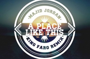 Majid Jordan – A Place Like This (King Faro Remix)