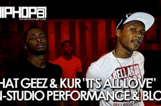 Phat Geez & Kur – It’s All Love (In-Studio Performance & Blog) (Video)