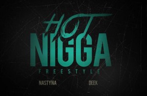 Deek x Nasty Na – Hot Nigga Freestyle