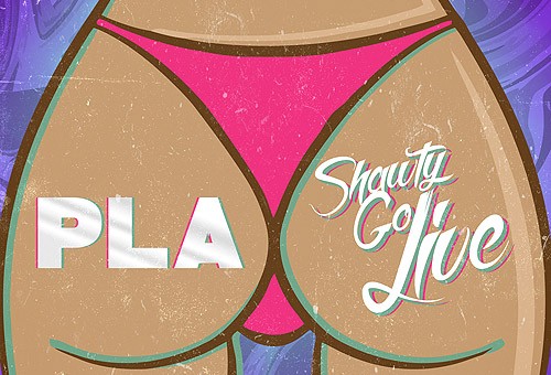 P-L-A – Shawty Go Live