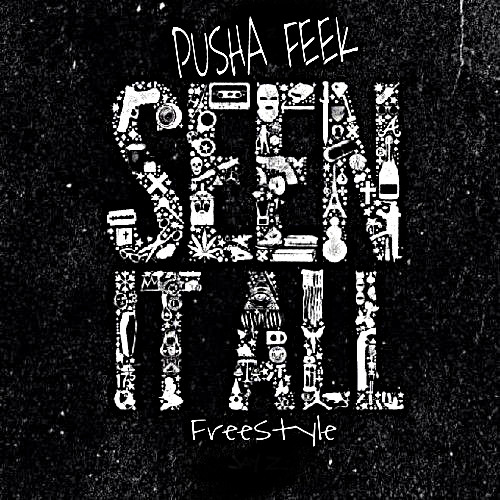 pusha-feek-seen-it-all-freestyle-HHS1987-2014-1 Pusha Feek - Seen It All Freestyle  