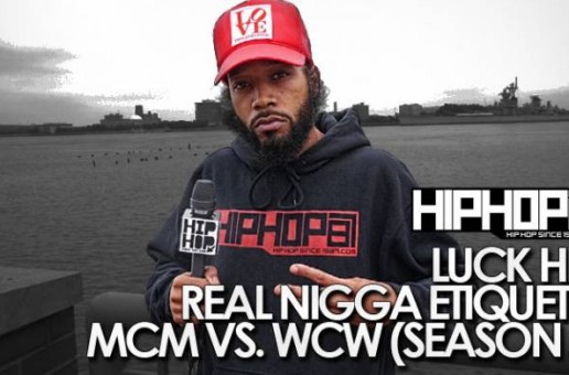 Real Nigga Etiquette with Luck Hef – MCM vs. WCW (Video) (Season 2 Episode 1)